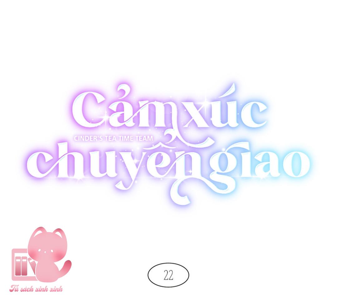 Cảm Xúc Chuyển Giao - Chap 22 - Trang 11