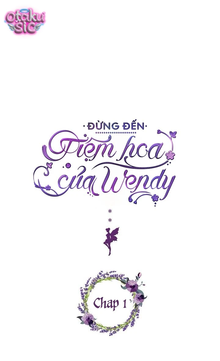 Đừng Đến Tiệm Hoa Của Wendy - Chap 1 - Trang 3