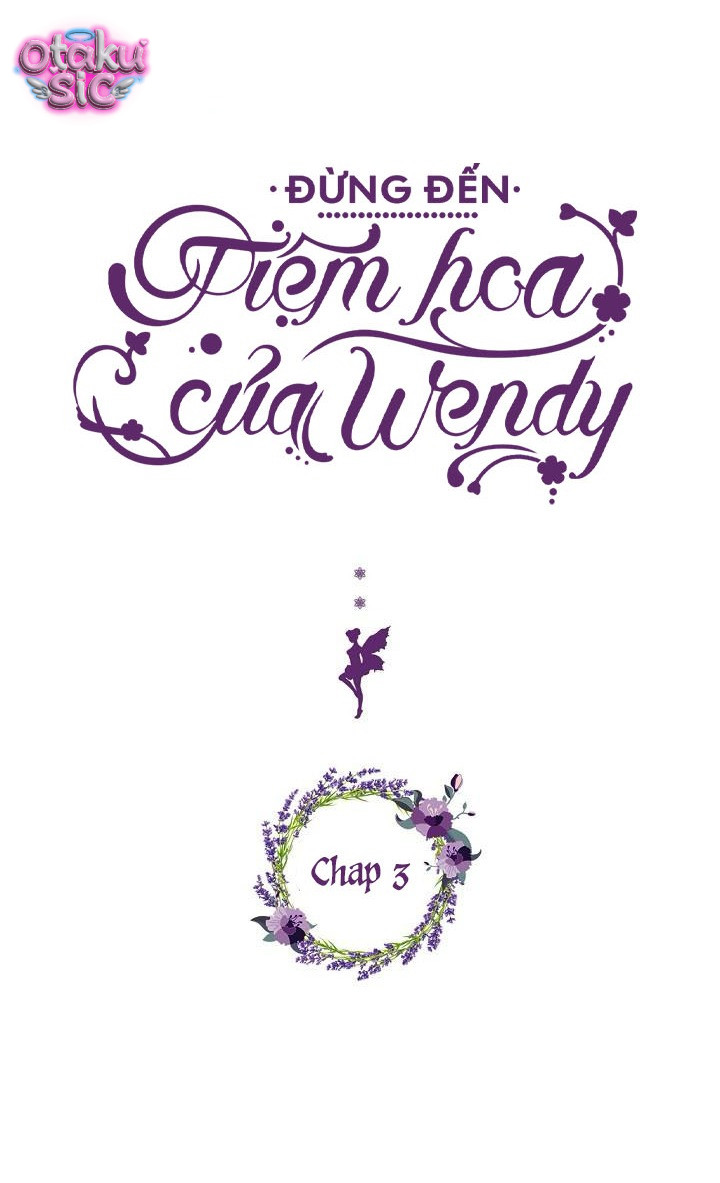 Đừng Đến Tiệm Hoa Của Wendy - Chap 3 - Trang 3