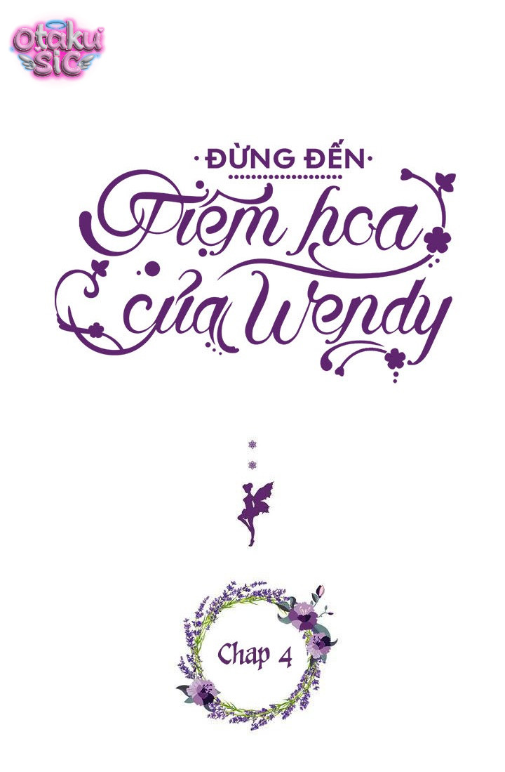 Đừng Đến Tiệm Hoa Của Wendy - Chap 4 - Trang 6
