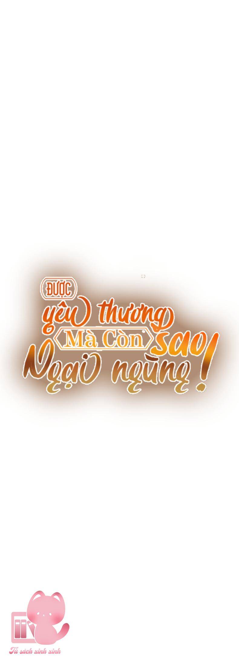 Được Yêu Thương Mà Còn Ngại Ngùng Sao! - Chap 60 - Trang 56