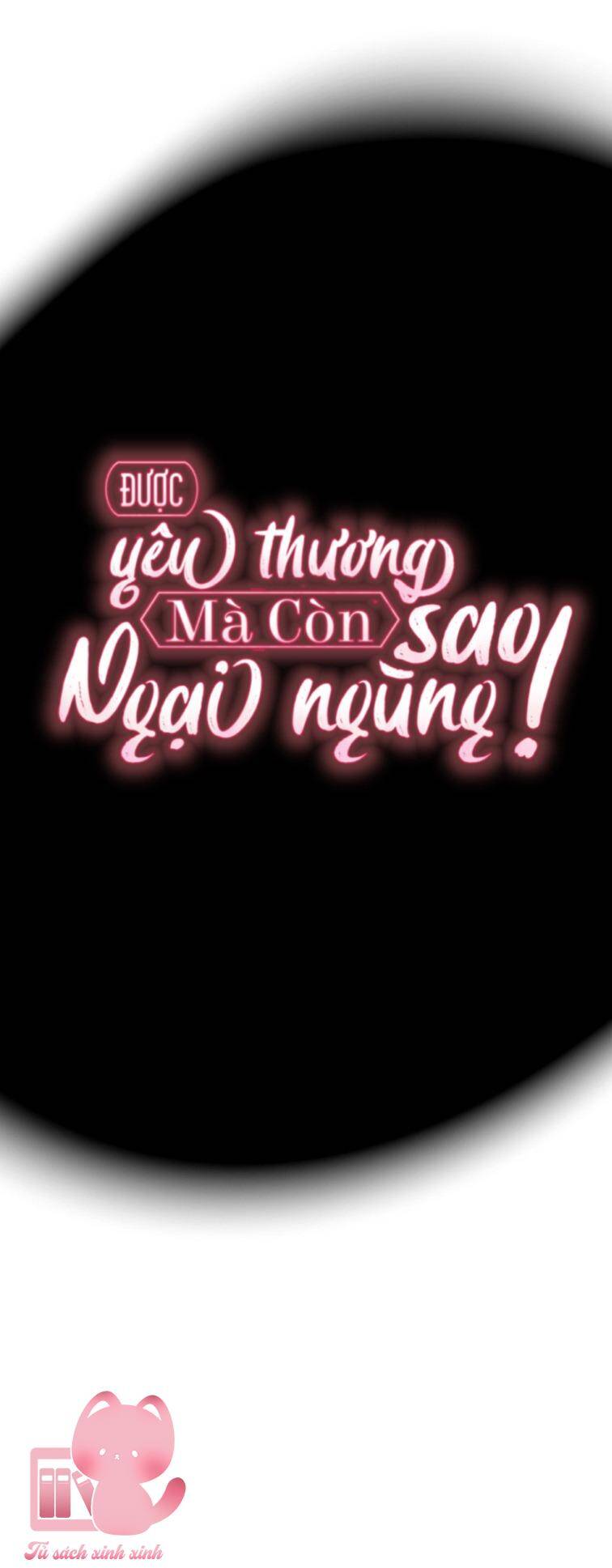 Được Yêu Thương Mà Còn Ngại Ngùng Sao! - Chap 66 - Trang 47
