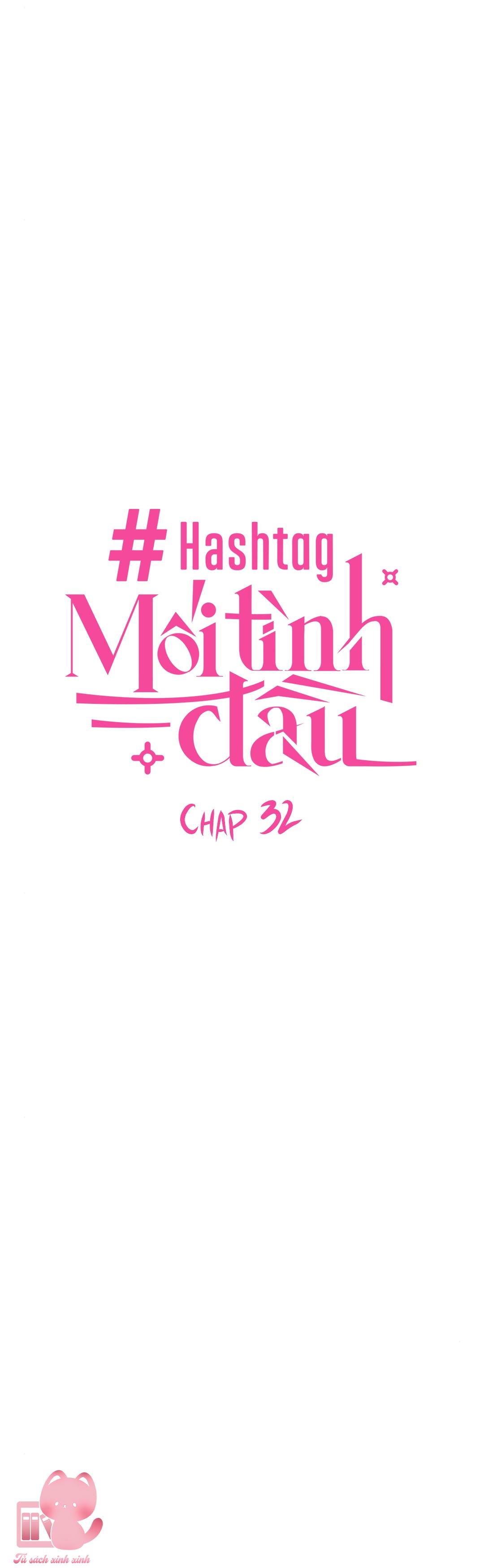 Hashtag: Mối Tình Đầu - Chap 32 - Trang 6
