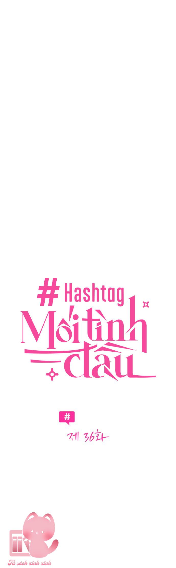 Hashtag: Mối Tình Đầu - Chap 36 - Trang 33