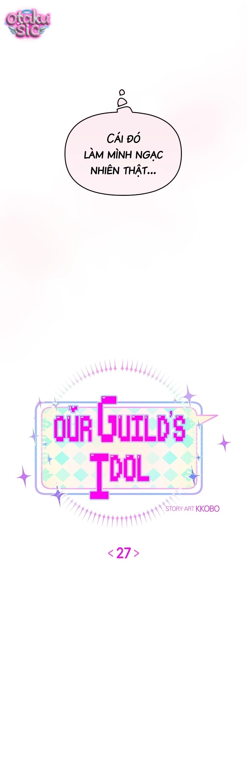 Our Guild's Idol - Chap 27 - Trang 13