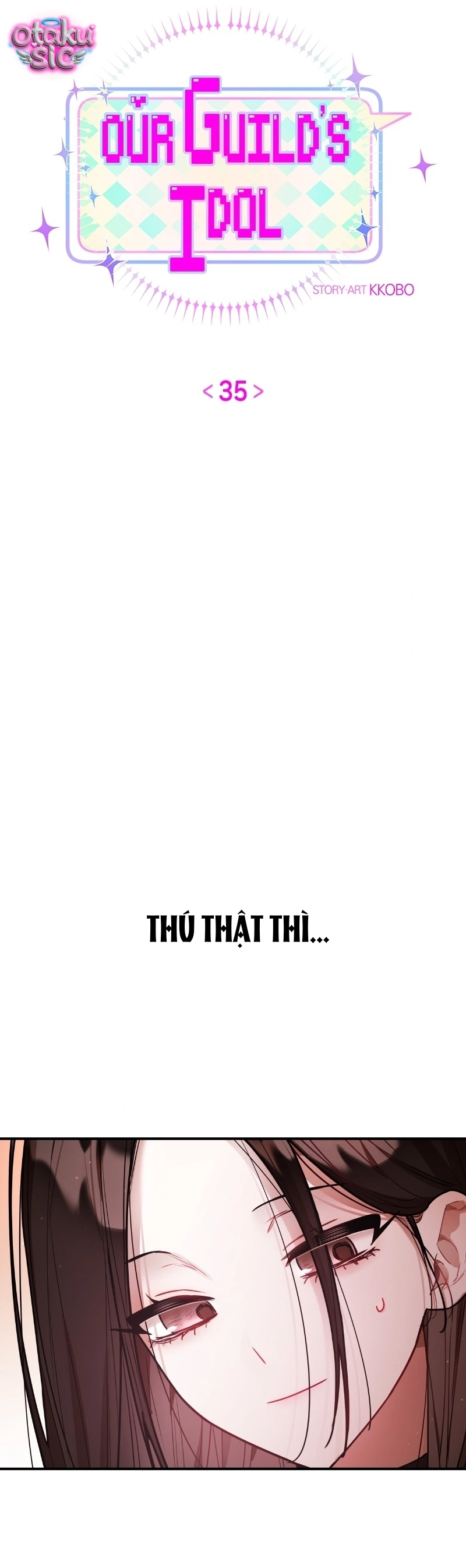 Our Guild's Idol - Chap 35 - Trang 7