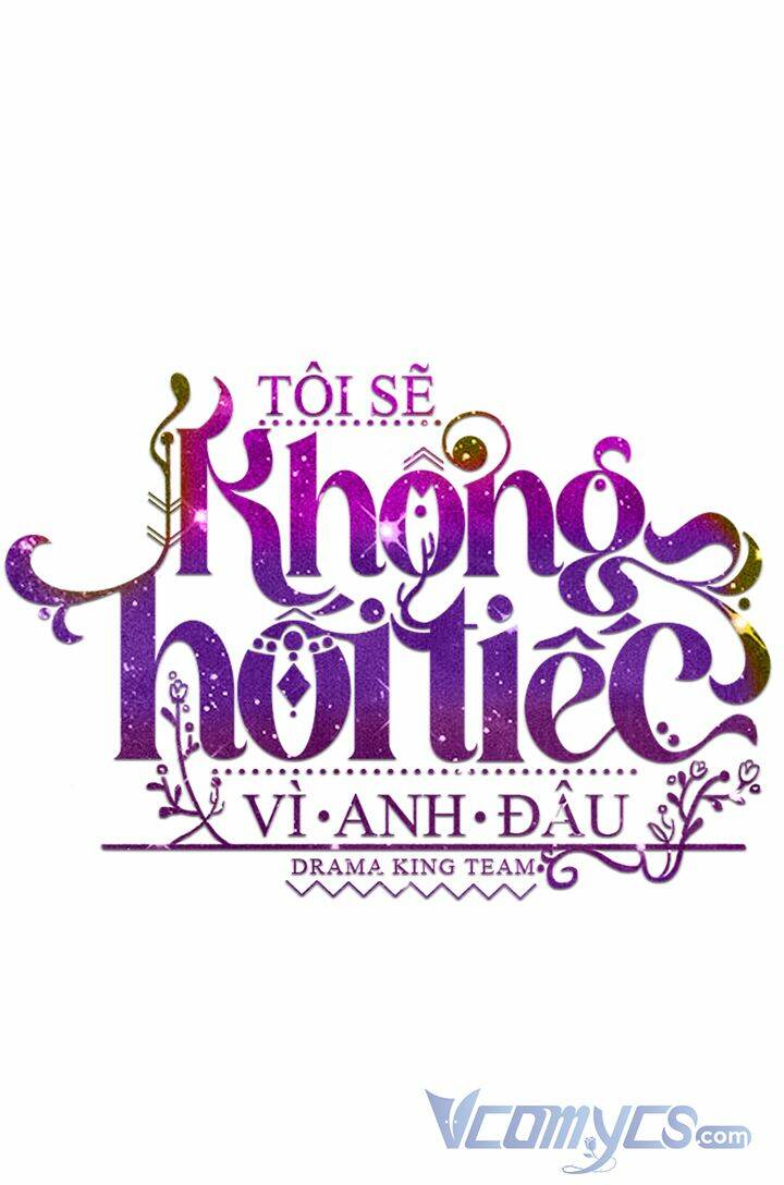 Tôi Sẽ Không Hối Tiếc Vì Anh Đâu - Chap 59 - Trang 6