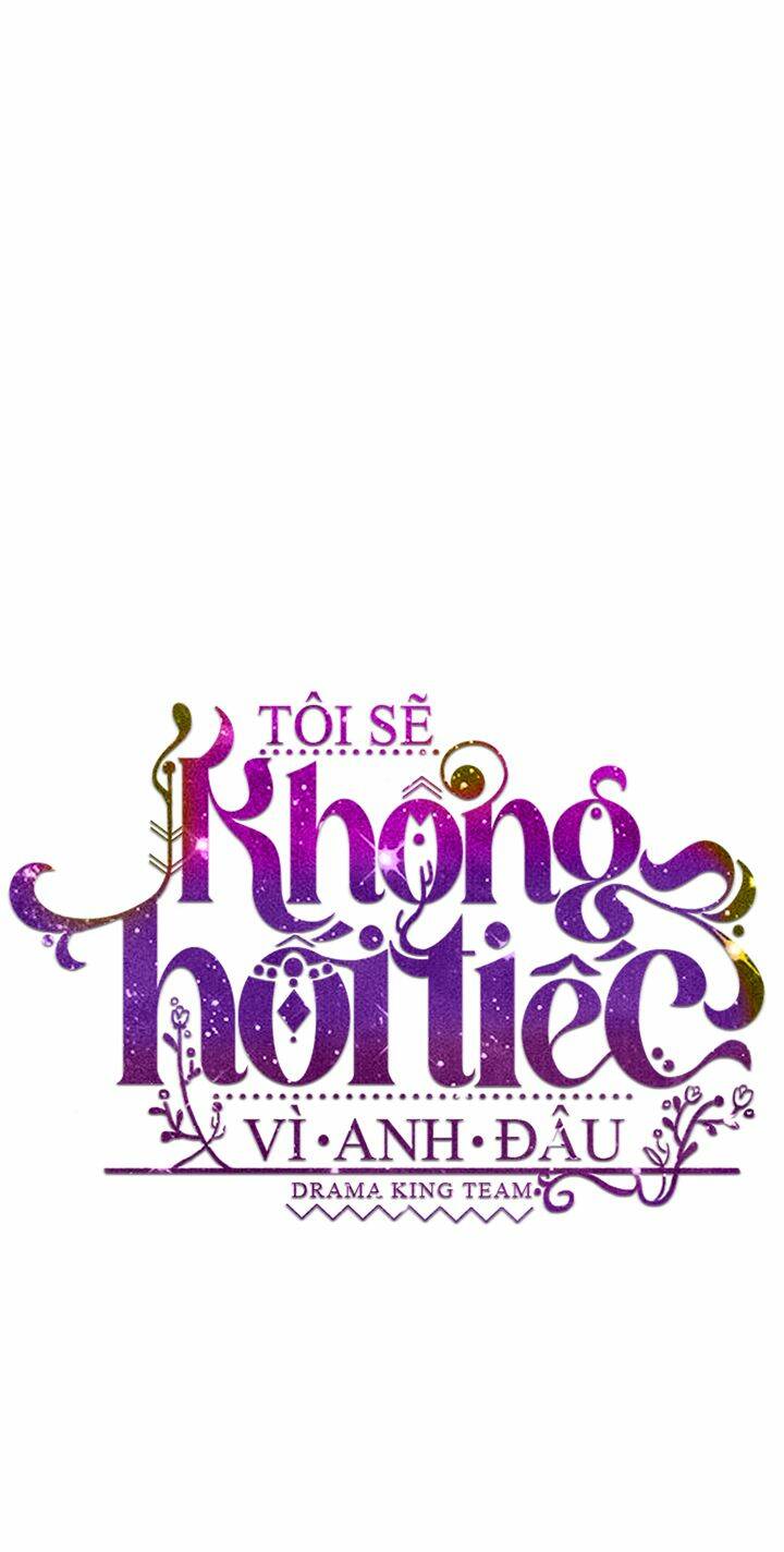 Tôi Sẽ Không Hối Tiếc Vì Anh Đâu - Chap 63 - Trang 6