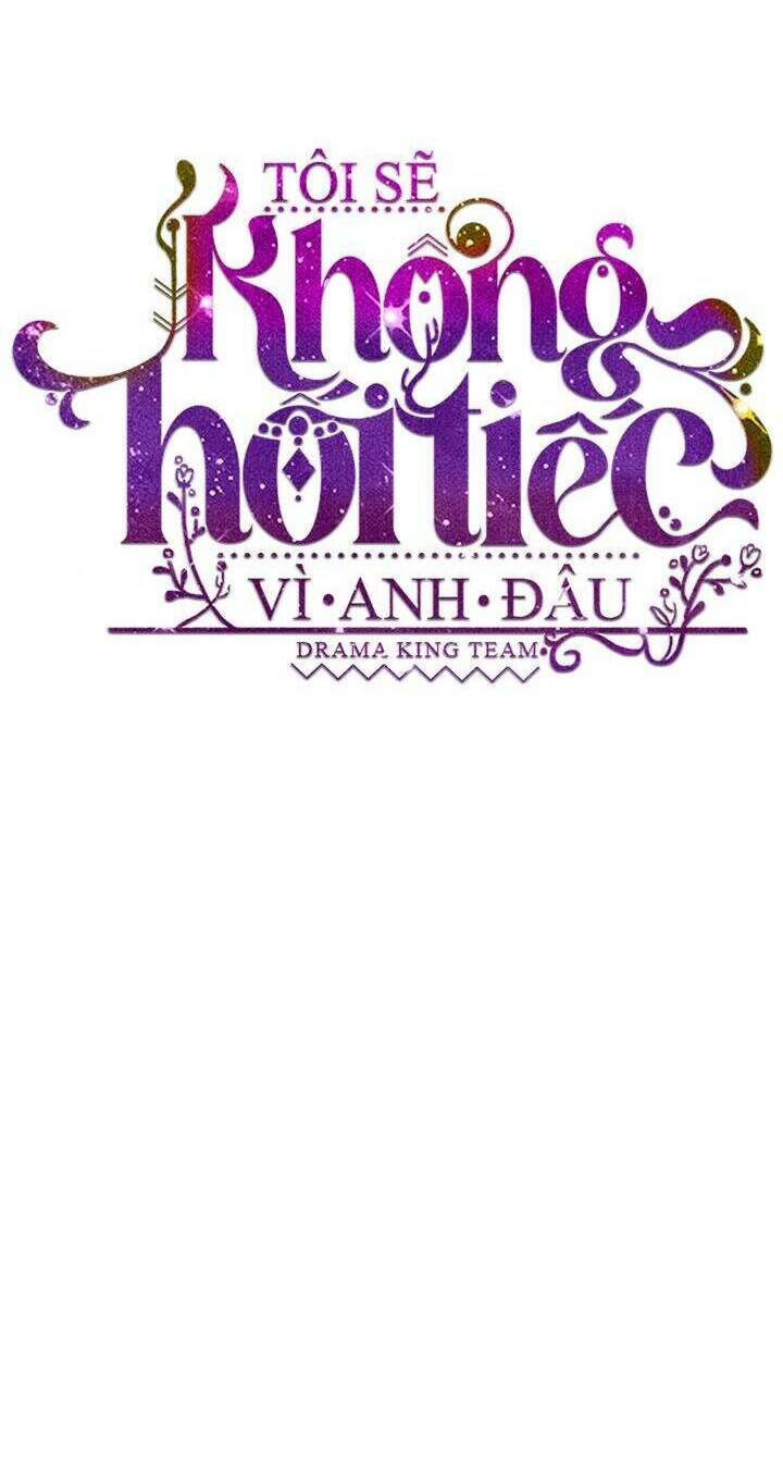 Tôi Sẽ Không Hối Tiếc Vì Anh Đâu - Chap 73 - Trang 21